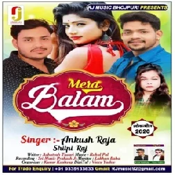 Mera Balam (Ankush Raja, Shilpi Raj) 2020 Mp3 Song