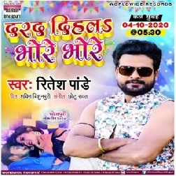 Darad Dihala Bhore Bhore (Ritesh Pandey) 2020 Mp3 Song