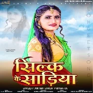 Silk Ke Sariya (Antra Singh Priyanka) 2021 Mp3 Song