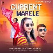 Current Marele (Prashant Singh , Shilpi Raj) 2021 Mp3 Song