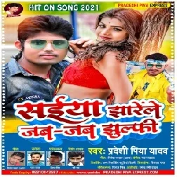 Saiyan Jharele Jab Jab Jhulfi (Pradeshi Piya Yadav) 2021 Mp3 Song