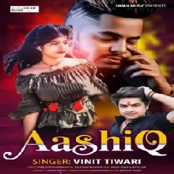 Aashiq (Vinit Tiwari) 2021 Mp3 Song