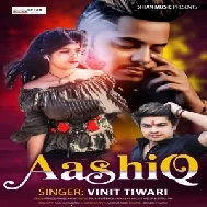 Aashiq (Vinit Tiwari) 2021 Mp3 Song