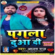 Pagla Duaa Di (Alam Raj) 2021 Mp3 Song