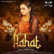 Rahat (Shilpi Raj) 2021 Mp3 Song