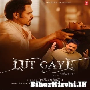 Lut Gaye (Pawan Singh) Dj Song