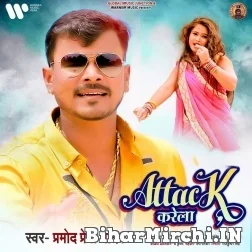 Attack Karela (Pramod Premi Yadav) 2021 Mp3 Song