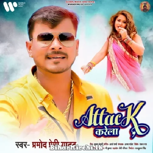 Attack Karela (Pramod Premi Yadav) 2021 Mp3 Song