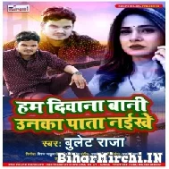 Hum Diwana Bani Unka Pata Naikhe (Bullet Raja) 2021 Mp3 Song