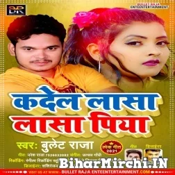 Ka Dela Lasa Lasa Piya (Bullet Raja) 2021 Mp3 Song