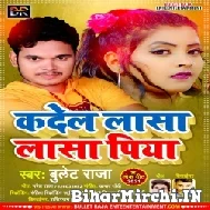 Ka Dela Lasa Lasa Piya (Bullet Raja) 2021 Mp3 Song