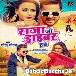 Raja Ji Driver Hawe (Golu Gold) 2021 Mp3 Song