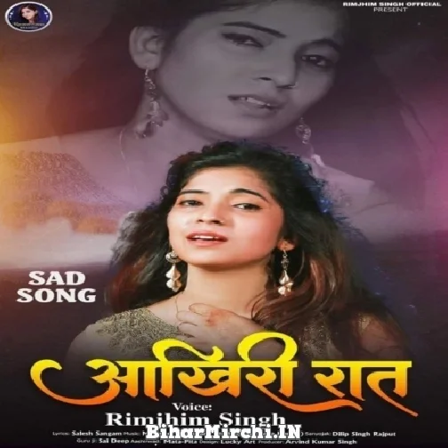 Aakhri Raat (Rimjhim Singh) 2022 Mp3 Song