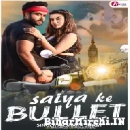 Saiya Ke Bullet (Akshra Singh) 2022 Mp3 Song