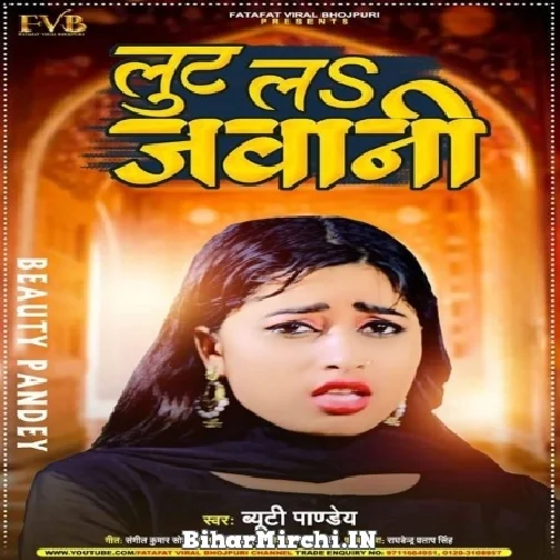 Lut La Jawani (Beauty Pandey) 2022 Mp3 Song