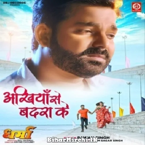 Akhiya Se Badra Ke (Pawan Singh)