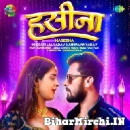 Haseena (Khesari Lal Yadav, Anupma Yadav) 2022 Mp3 Song