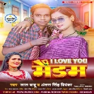 I Love You Maidam (Lal Babu, Antra Singh Priyanka) 2022 Mp3 Song 