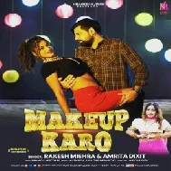 Makeup Karo (Rakesh Mishra, Amrita Dixit)