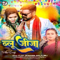 Blue Jija (Vijay Chauhan, Shilpi Raj)