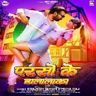 Parso Ke Dalalka (Brajesh Singh, Neha Raj) 