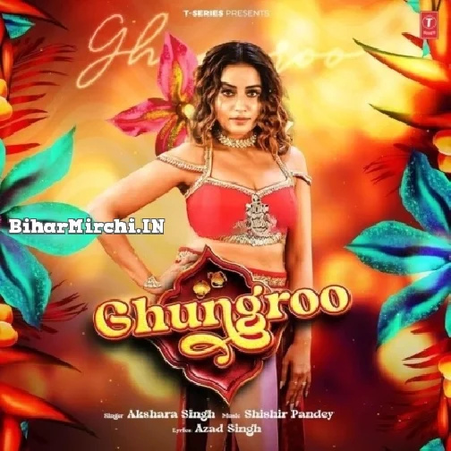 Ghunghru (Akshara Singh)