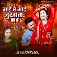 Maai Re Maai Dukhata Wifi (Neha Raj)