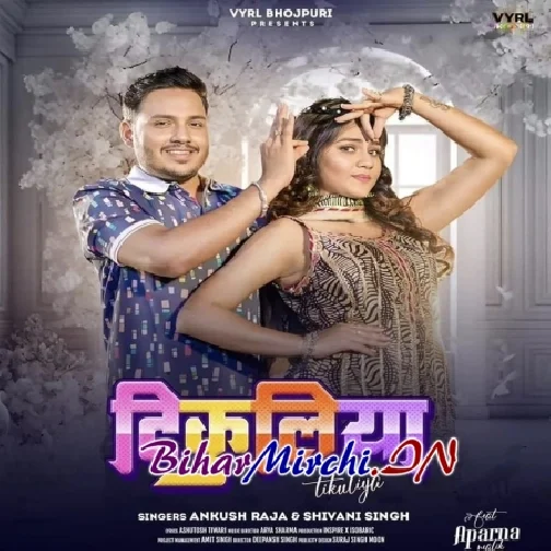 Tikuliya (Ankush Raja, Shivani Singh) 