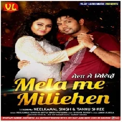 Mela Me Milehe (Neelkamal Singh, Tannu Shree) Mp3 Songs