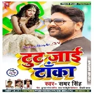 Tut Jaai Taka (Samar Singh) 2020 Mp3 Songs