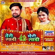 Teri Shadi Meri Shadi (Rakesh Mishra, Antra Singh Priyanka) 2020 Mp3 Songs