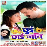 Chhui Chhai Jani (Ritesh Pandey , Ankita Singh) 2020 Mp3 Songs