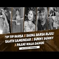 Tip Tip Barsa X Badal Barsa X Saat Samundar X Sunny Sunny DJ Ravish 2024