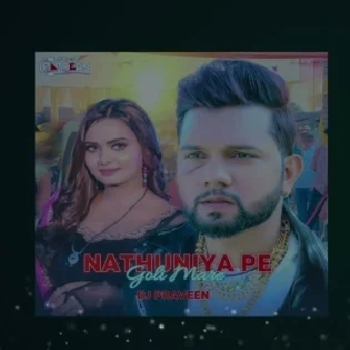 Nathuniya Pe Goli Mare Official Remix by Dj DJ Praveen