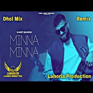 Minna Minna Dhol Remix Garry Sandhu New Dj Punjabi Song 2023