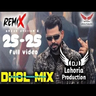 25 25 Arjan Dhillon Dhol Mix New Punjabi Remix Songs 2022 23