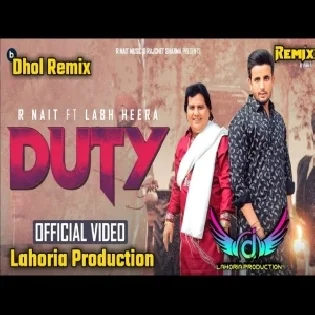 Duty R Nait Dhol Remix Labh Heera New DjPunjabi Song 2023