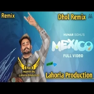 Mexico Dhol Remix Hunar Sidhu New Punjabi Song 2023